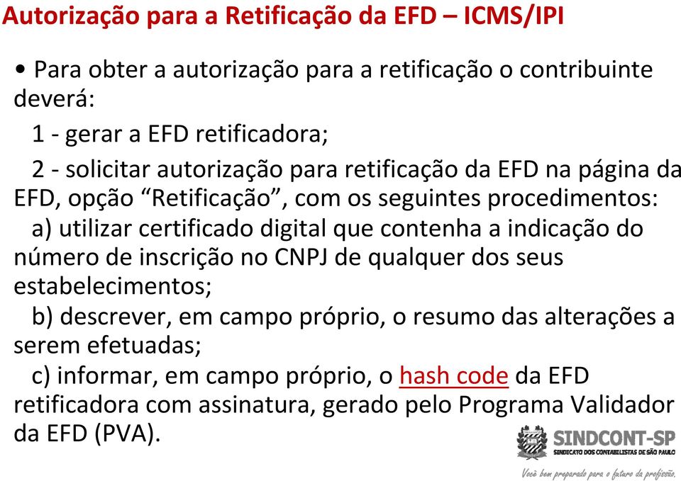 digital que contenha a indicação do número de inscrição no CNPJ de qualquer dos seus estabelecimentos; b) descrever, em campo próprio, o resumo