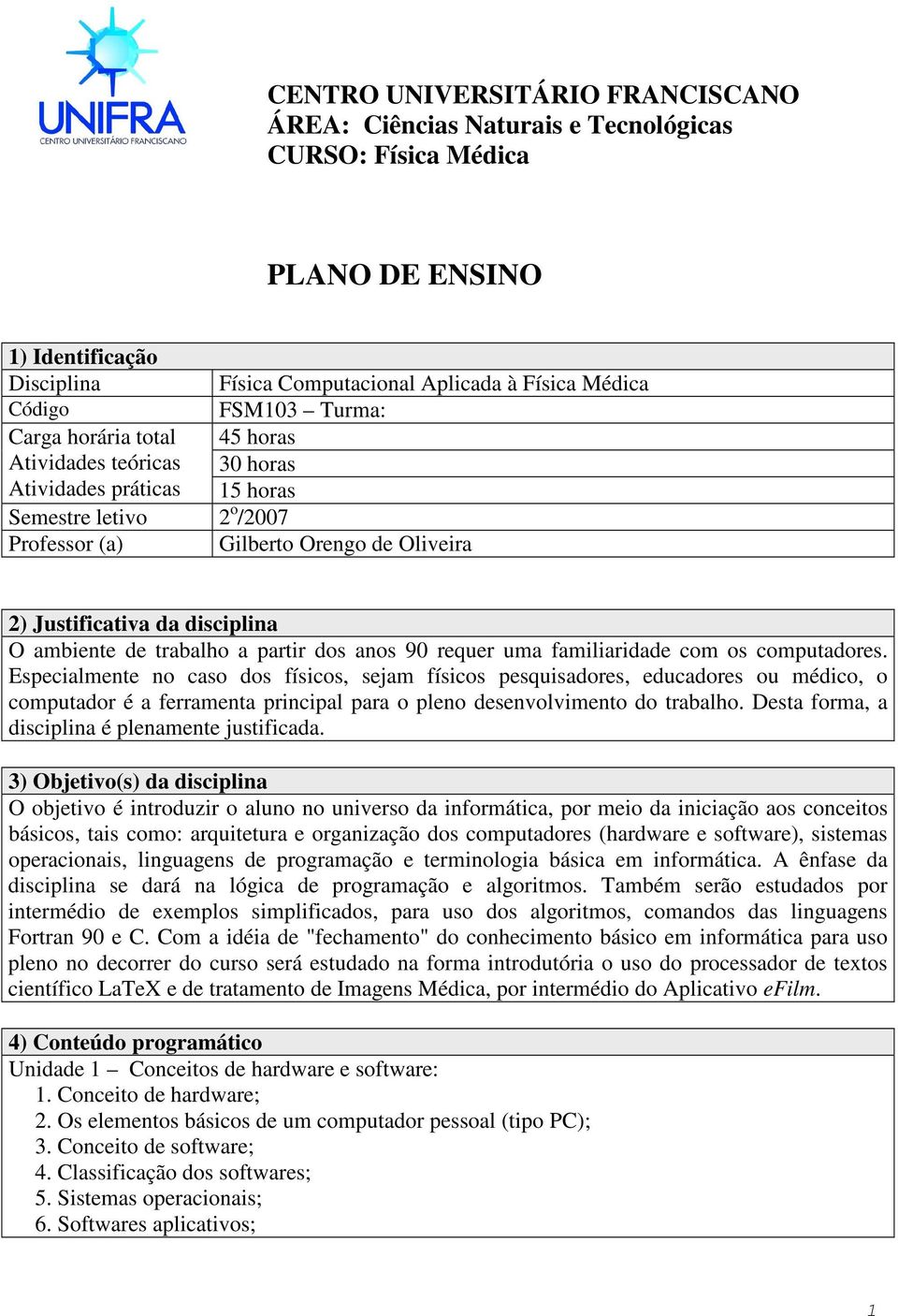 ambiente de trabalho a partir dos anos 90 requer uma familiaridade com os computadores.