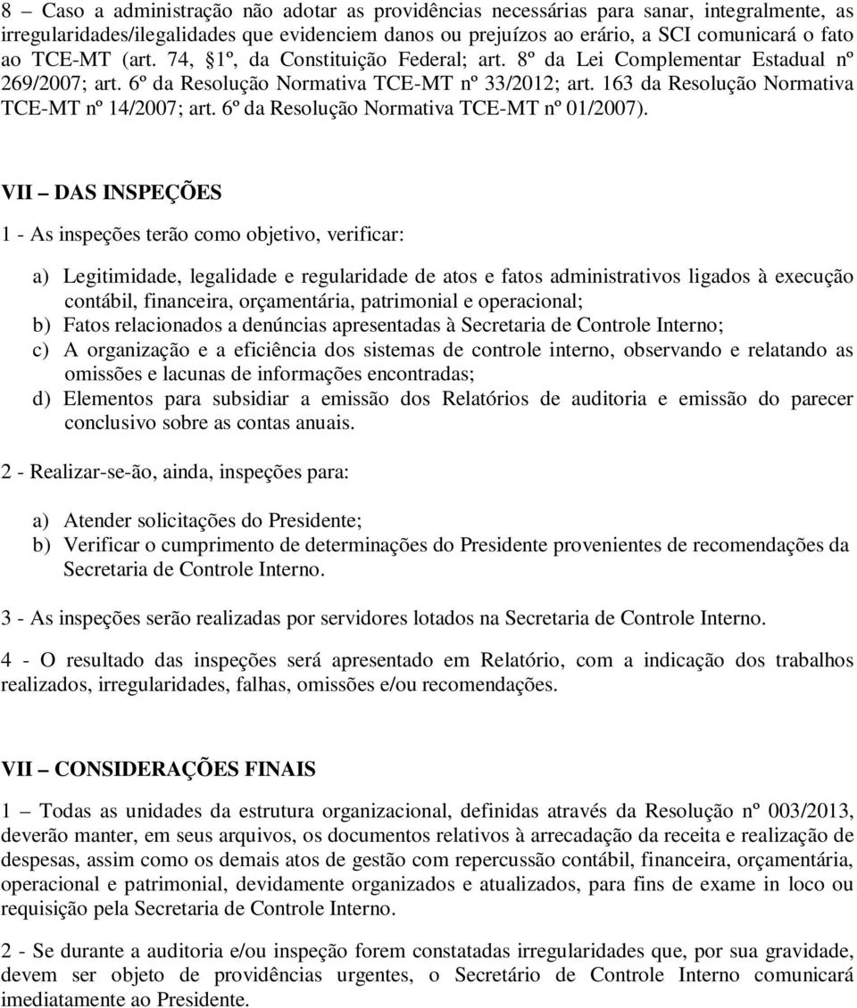 6º da Resolução Normativa TCE-MT nº 01/2007).
