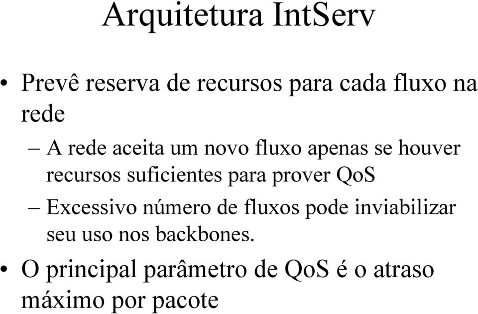 para prover QoS Excessivo número de fluxos pode inviabilizar seu uso