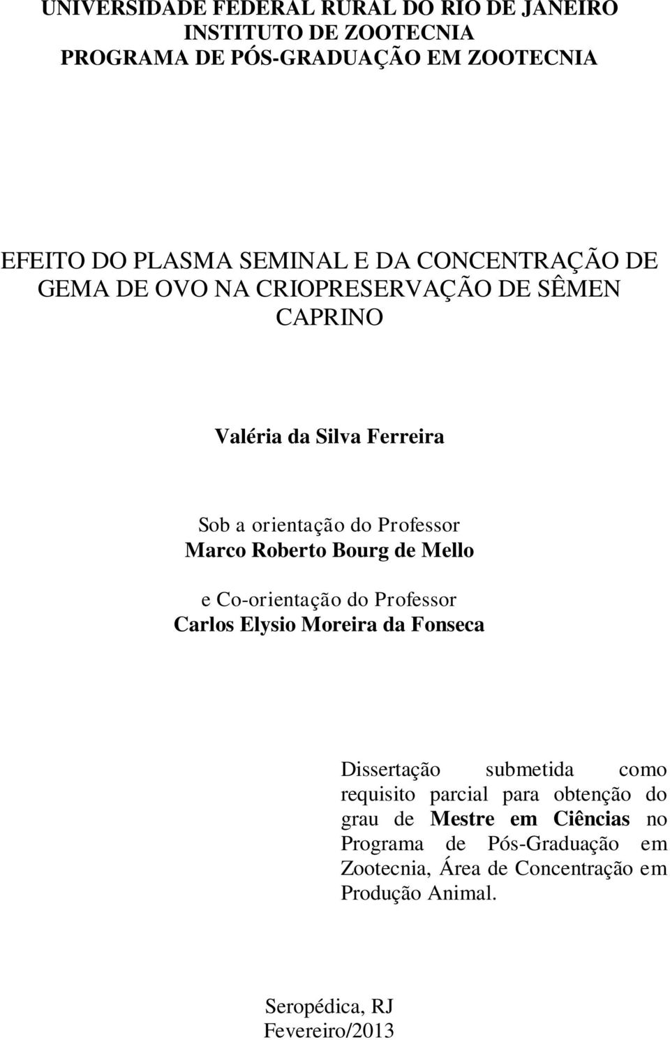 Bourg de Mello e Co-orientação do Professor Carlos Elysio Moreira da Fonseca Dissertação submetida como requisito parcial para obtenção