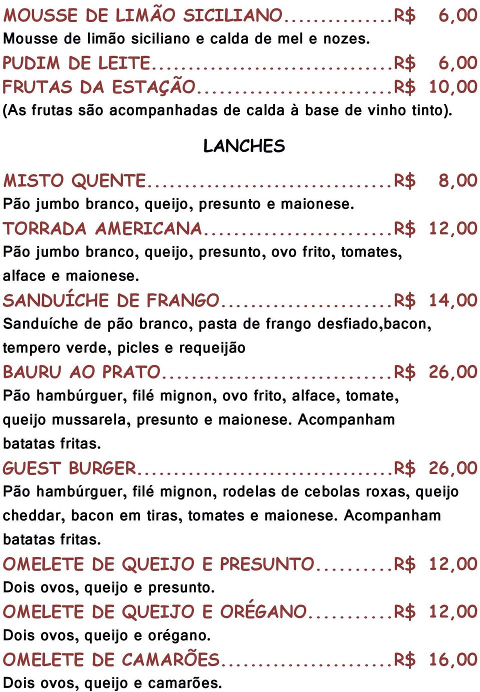 SANDUÍCHE DE FRANGO...R$ 14,00 Sanduíche de pão branco, pasta de frango desfiado,bacon, tempero verde, picles e requeijão BAURU AO PRATO.