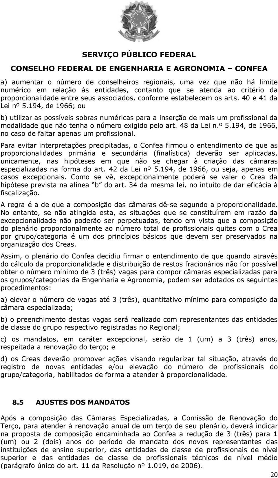 48 da Lei n.º 5.194, de 1966, no caso de faltar apenas um profissional.