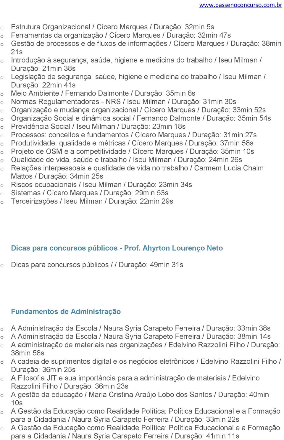 21s Intrduçã à segurança, saúde, higiene e medicina d trabalh / Iseu Milman / Duraçã: 21min 38s Legislaçã de segurança, saúde, higiene e medicina d trabalh / Iseu Milman / Duraçã: 22min 41s Mei