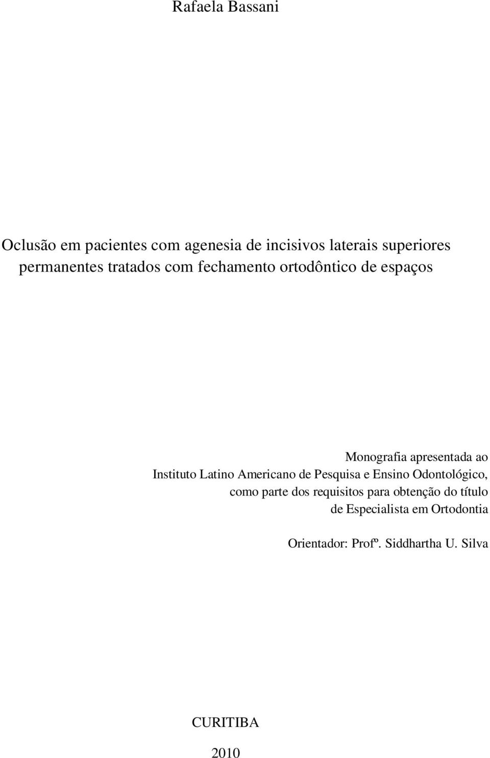 Instituto Latino Americano de Pesquisa e Ensino Odontológico, como parte dos requisitos