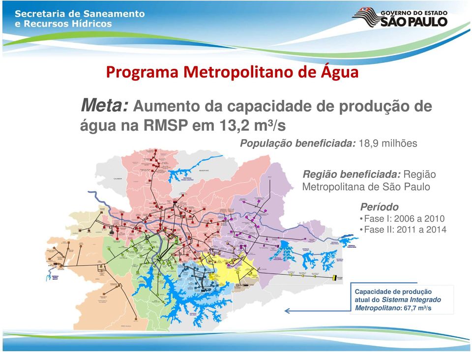 Região Metropolitana de São Paulo Período Fase I: 2006 a 2010 Fase II: 2011 a