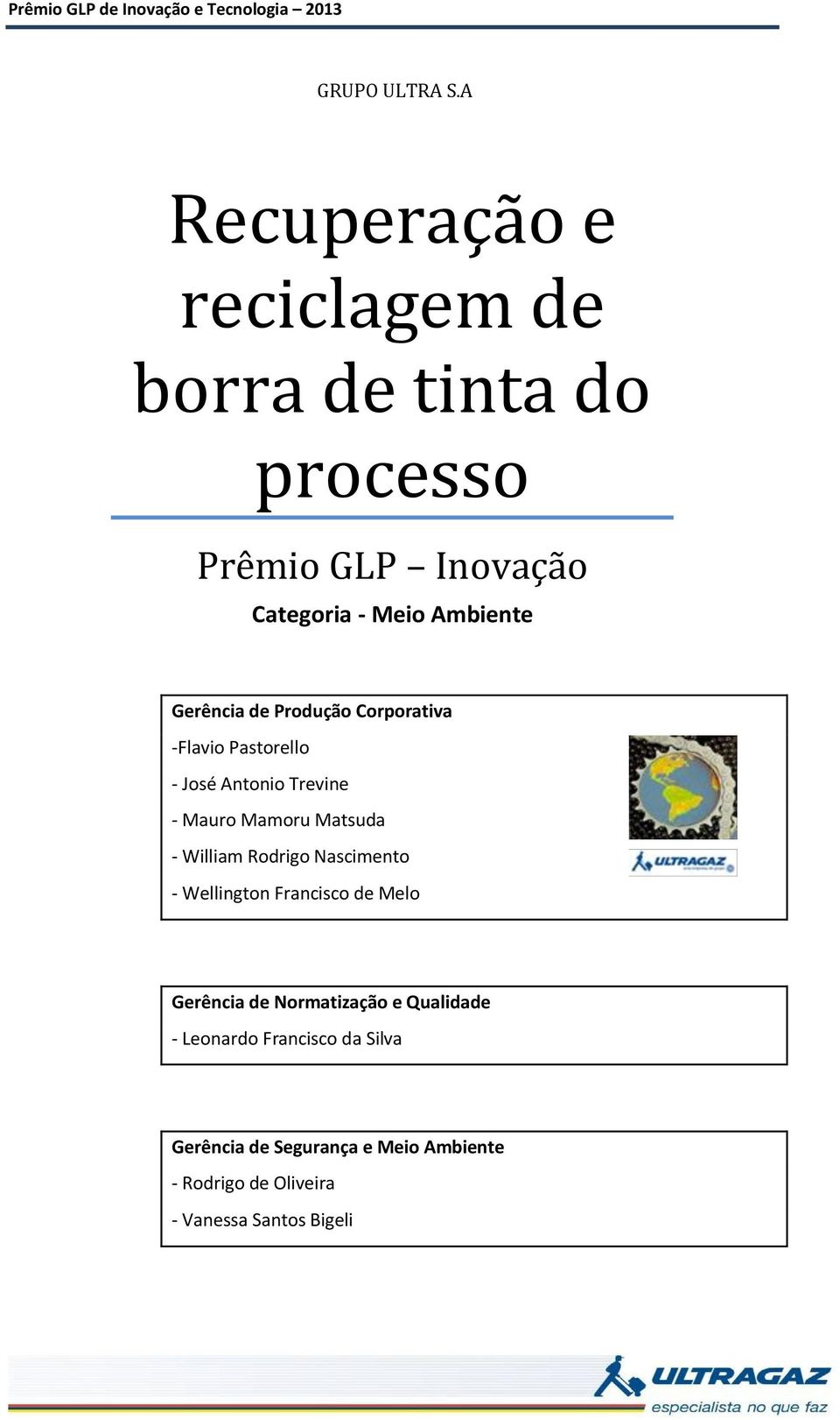 Gerência de Produção Corporativa -Flavio Pastorello - José Antonio Trevine - Mauro Mamoru Matsuda -