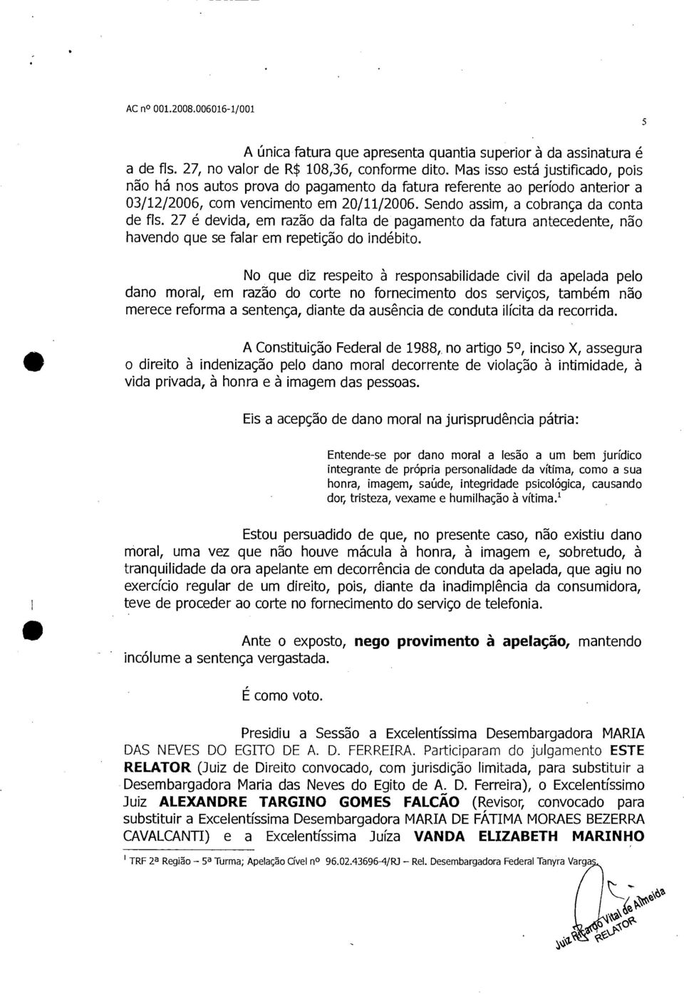 27 é devida, em razão da falta de pagamento da fatura antecedente, não havendo que se falar em repetição do indébito.