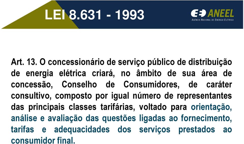 concessão, Conselho de Consumidores, de caráter consultivo, composto por igual número de representantes