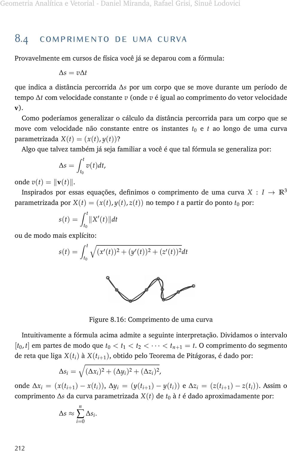 Como poderíamos generalizar o cálculo da distância percorrida para um corpo que se move com velocidade não constante entre os instantes t e t ao longo de uma curva parametrizada X(t) = (x(t), (t))?