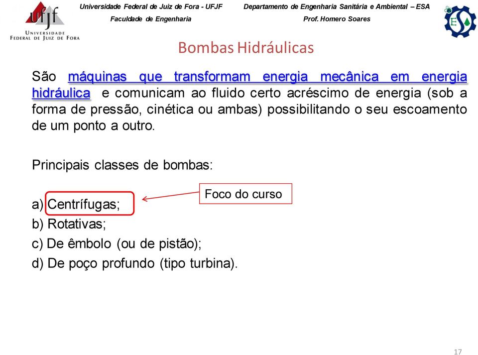 possibilitando o seu escoamento de um ponto a outro.