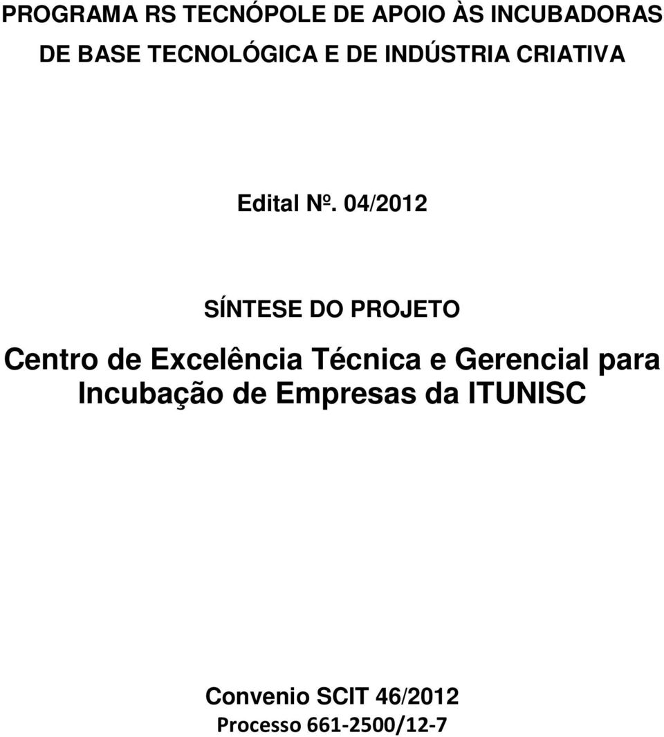 04/2012 SÍNTESE DO PROJETO Centro de Excelência Técnica e