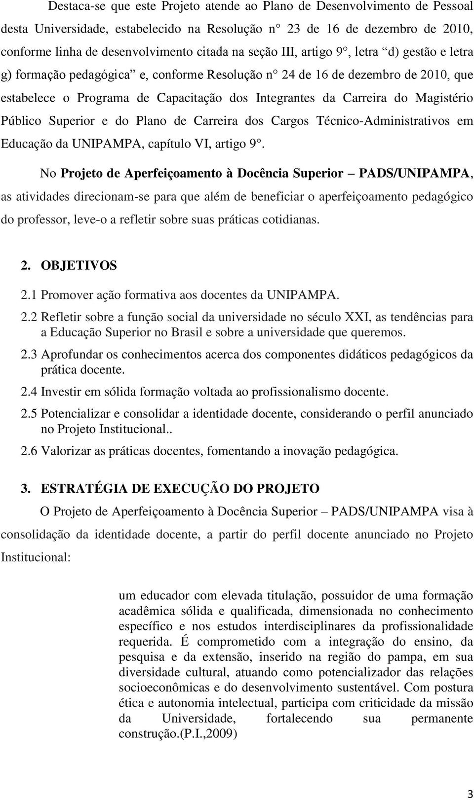 Magistério Público Superior e do Plano de Carreira dos Cargos Técnico-Administrativos em Educação da UNIPAMPA, capítulo VI, artigo 9.