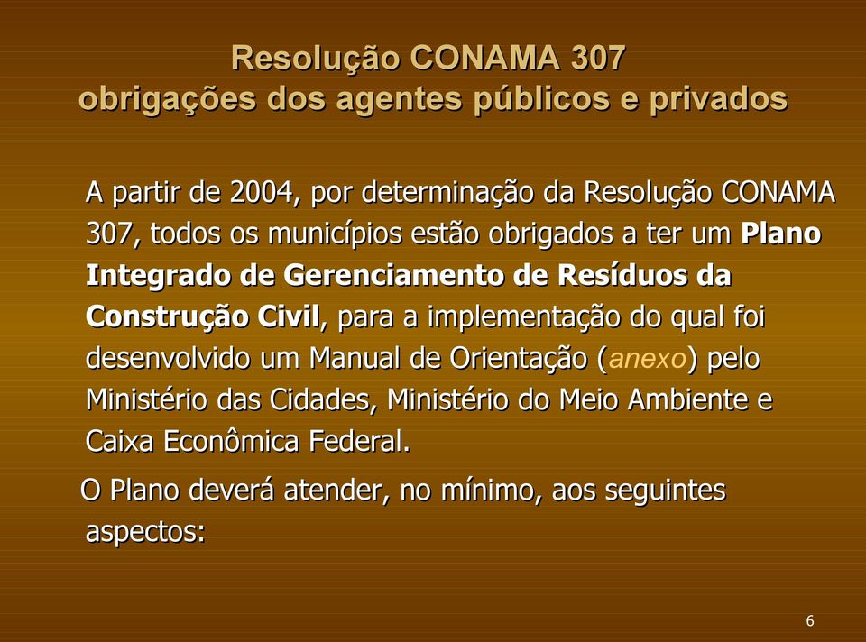 Construção Civil, para a implementação do qual foi desenvolvido um Manual de Orientação (anexo ) pelo ( Ministério