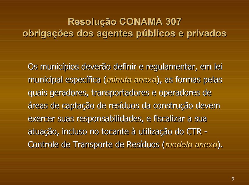 transportadores e operadores de áreas de captação de resíduos da construção devem exercer suas