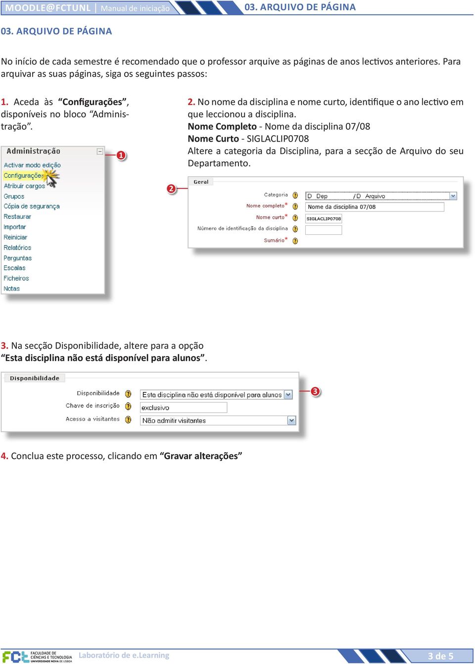 . No nome da disciplina e nome curto, identifique o ano lectivo em que leccionou a disciplina.