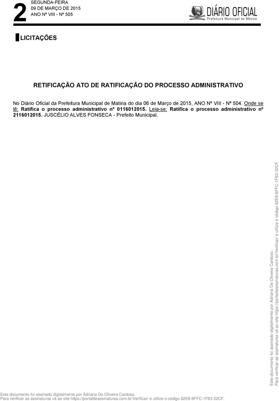 - Nº 504. Onde se lê: Ratifica o processo administrativo nº 0116012015.