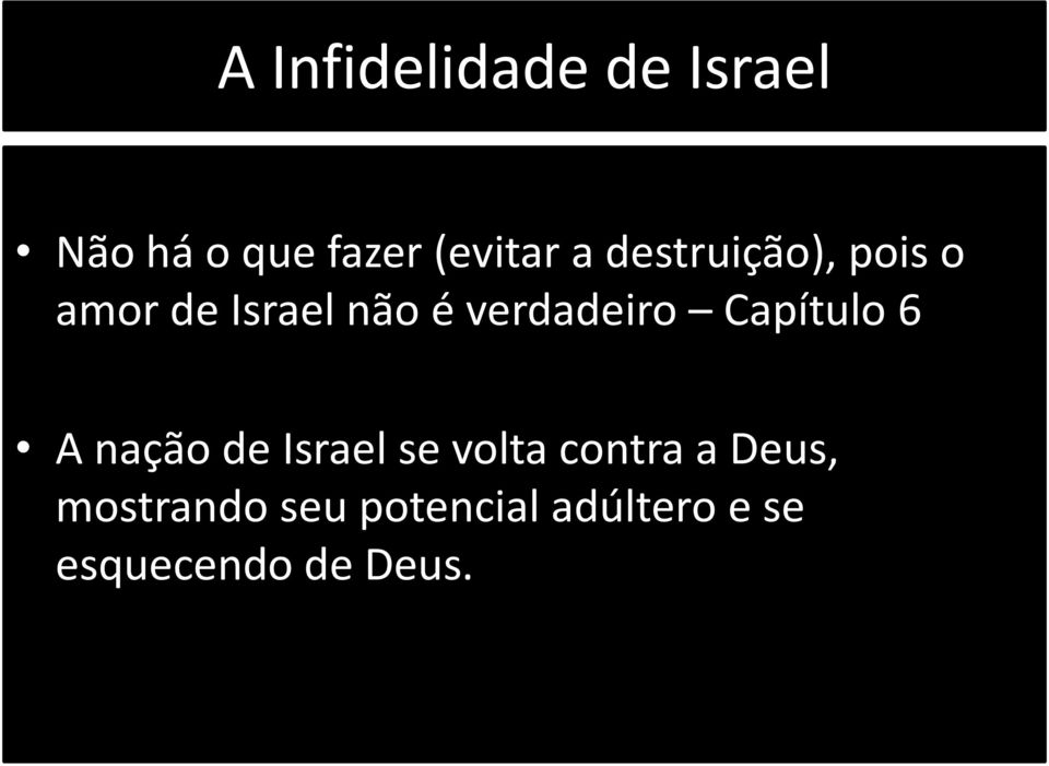 Capítulo 6 A nação de Israel se volta contra a Deus,