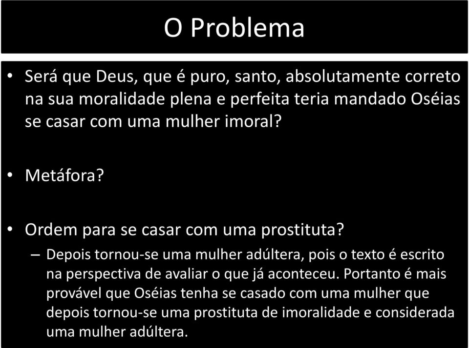 Depois tornou-se uma mulher adúltera, pois o texto é escrito na perspectiva de avaliar o que já aconteceu.