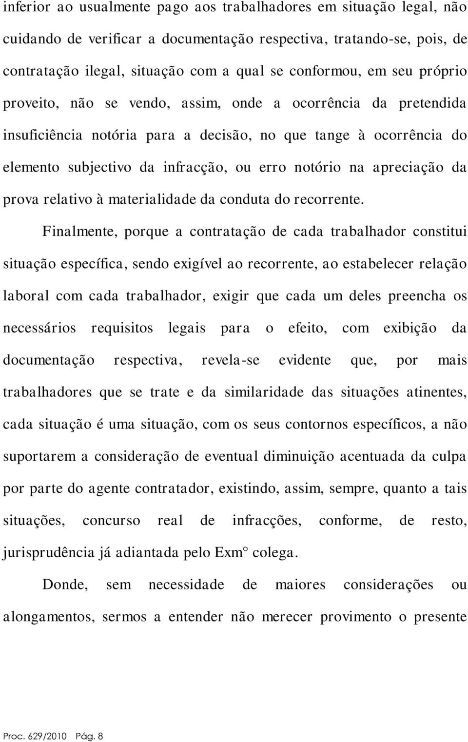 apreciação da prova relativo à materialidade da conduta do recorrente.