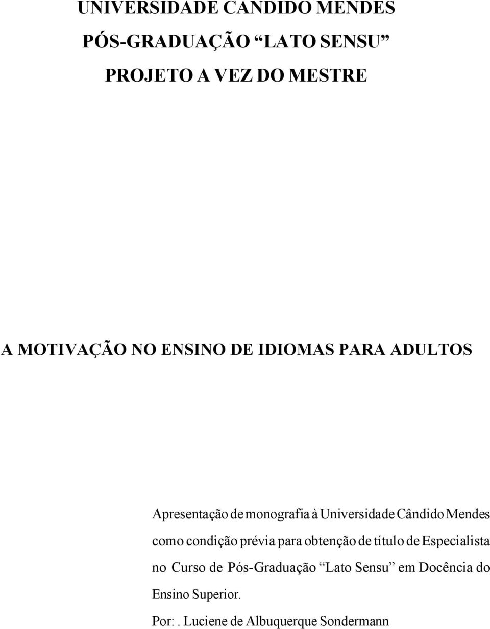 Cândido Mendes como condição prévia para obtenção de título de Especialista no Curso de