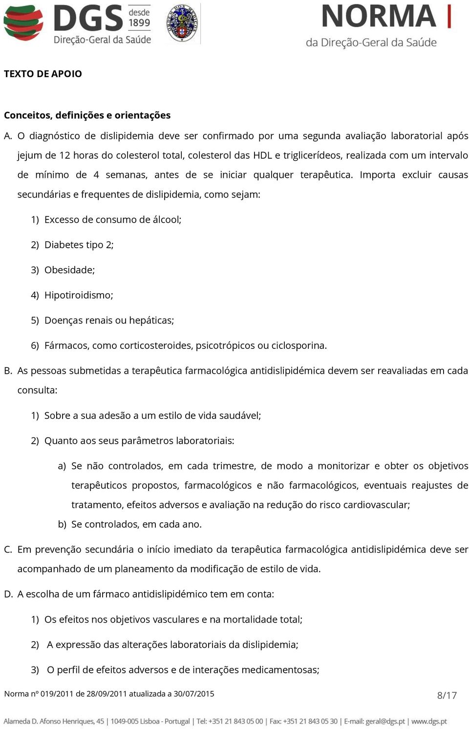 mínimo de 4 semanas, antes de se iniciar qualquer terapêutica.