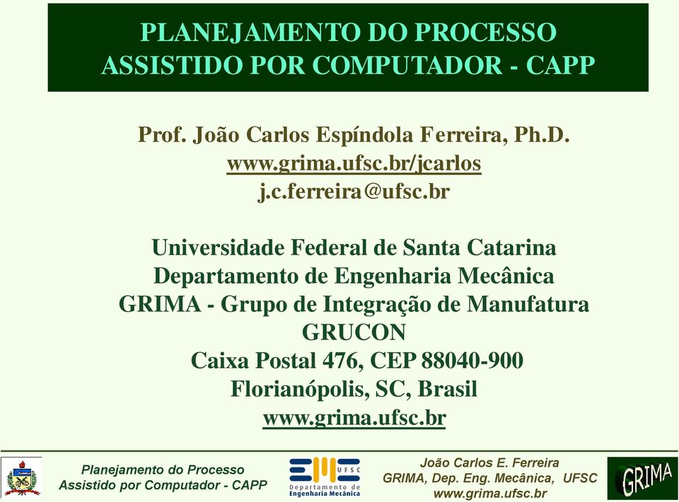 br Universidade Federal de Santa Catarina Departamento de Engenharia Mecânica