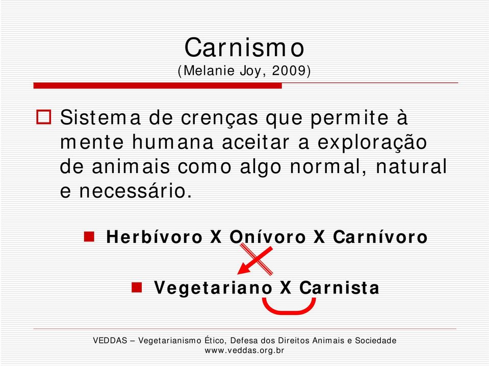 animais como algo normal, natural e necessário.