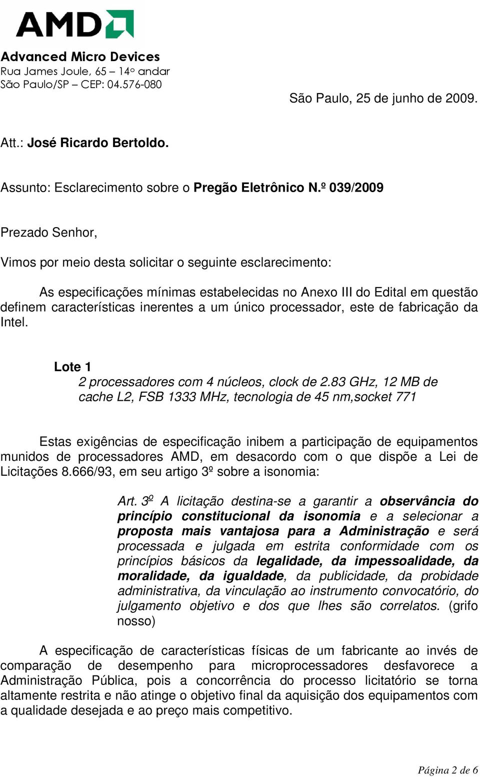 único processador, este de fabricação da Intel. Lote 1 2 processadores com 4 núcleos, clock de 2.