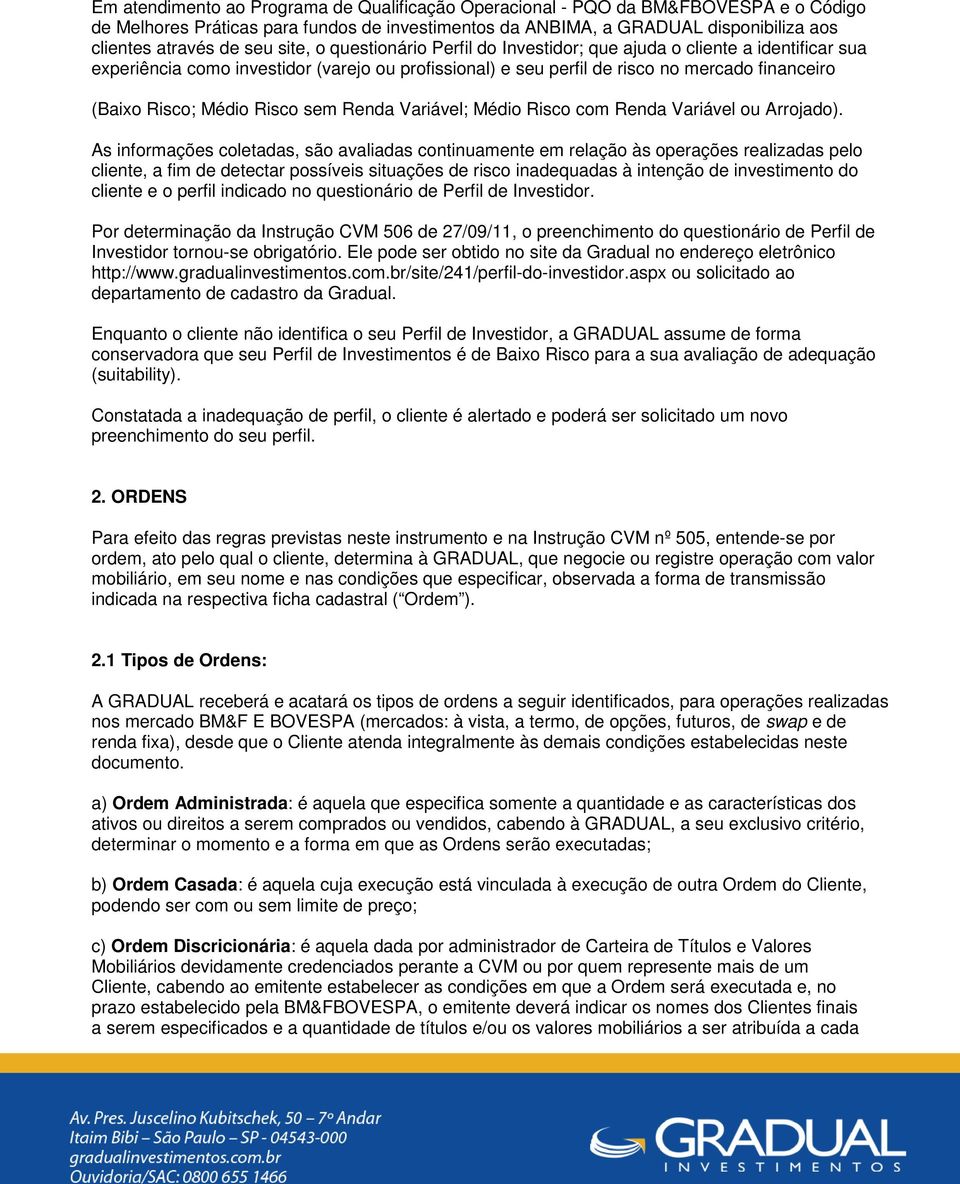 Risco sem Renda Variável; Médio Risco com Renda Variável ou Arrojado).