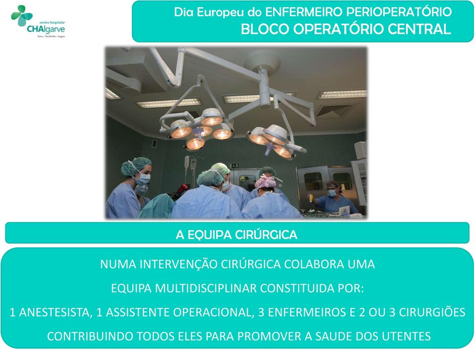 ANESTESISTA, 1 ASSISTENTE OPERACIONAL, 3 ENFERMEIROS E 2