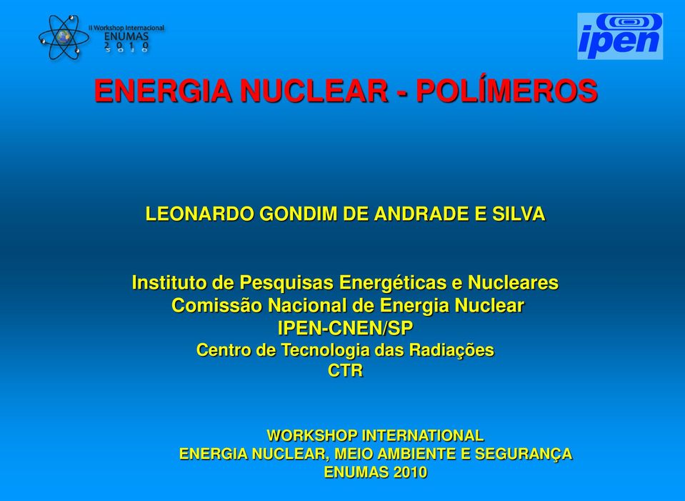 Energia Nuclear IPEN-CNEN/SP Centro de Tecnologia das Radiações CTR