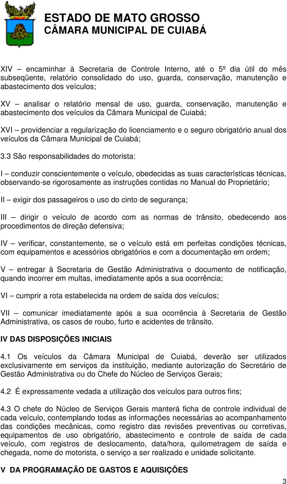 veículos da Câmara Municipal de Cuiabá; 3.