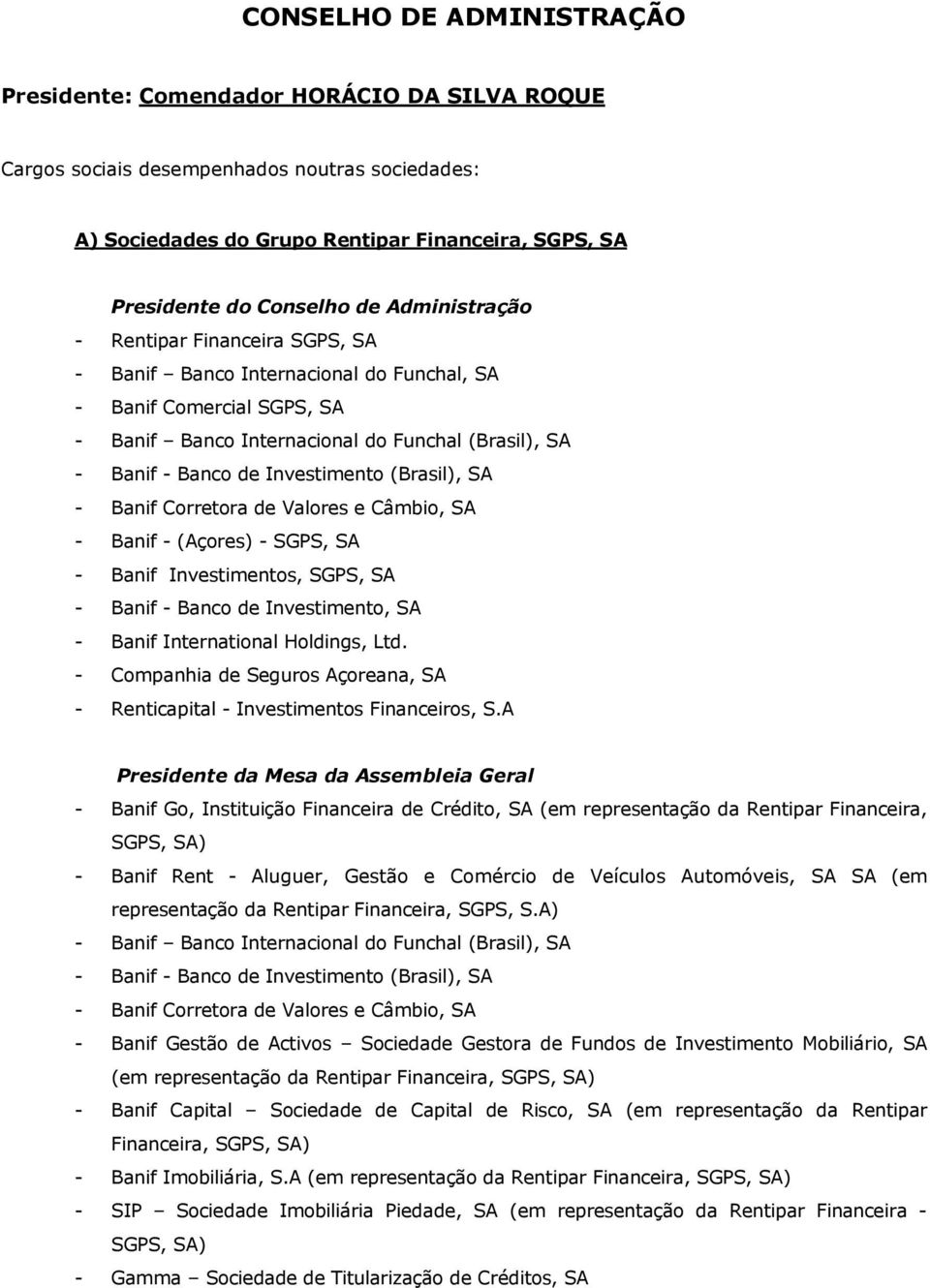 Holdings, Ltd. - Companhia de Seguros Açoreana, SA - Renticapital - Investimentos Financeiros, S.