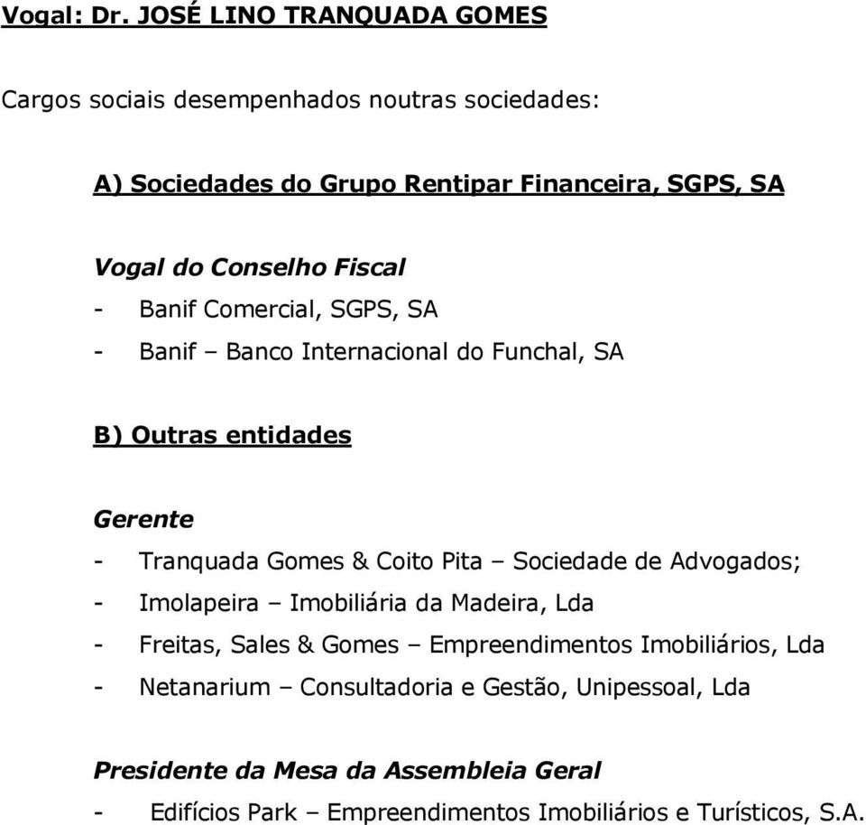 Pita Sociedade de Advogados; - Imolapeira Imobiliária da Madeira, Lda - Freitas,