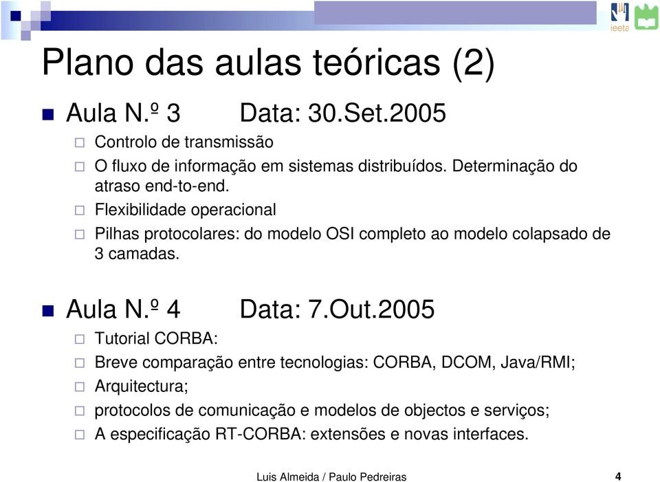 Flexibilidade operacional Pilhas protocolares: do modelo OSI completo ao modelo colapsado de 3 camadas. Aula N.