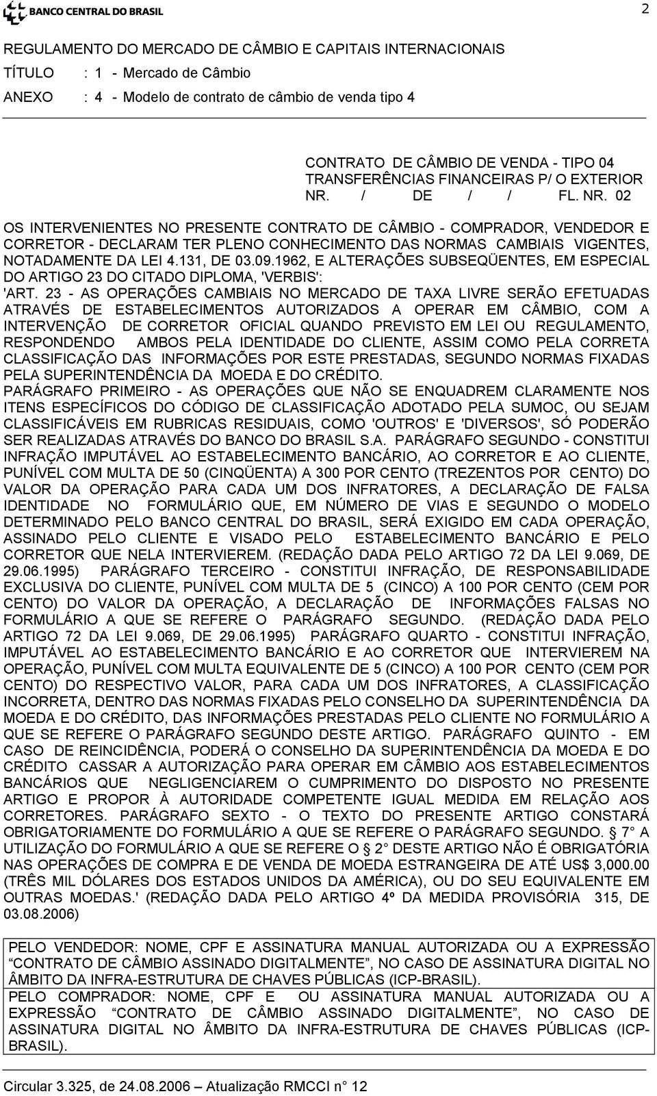 09.1962, E ALTERAÇÕES SUBSEQÜENTES, EM ESPECIAL DO ARTIGO 23 DO CITADO DIPLOMA, 'VERBIS': 'ART.