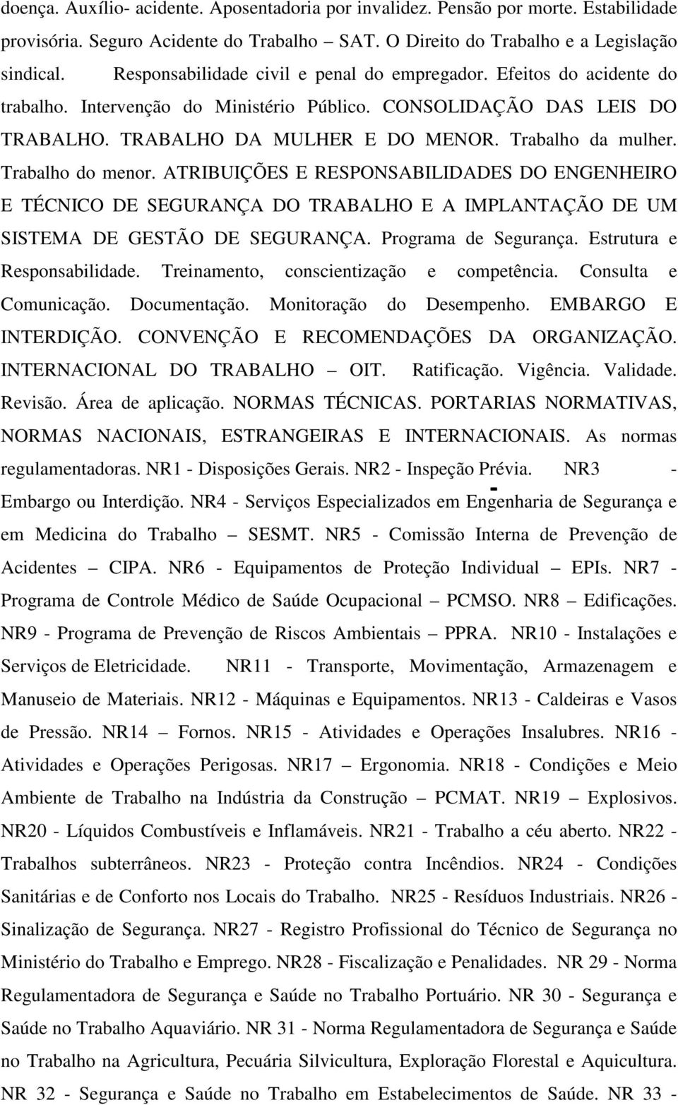 Trabalho do menor. ATRIBUIÇÕES E RESPONSABILIDADES DO ENGENHEIRO E TÉCNICO DE SEGURANÇA DO TRABALHO E A IMPLANTAÇÃO DE UM SISTEMA DE GESTÃO DE SEGURANÇA. Programa de Segurança.