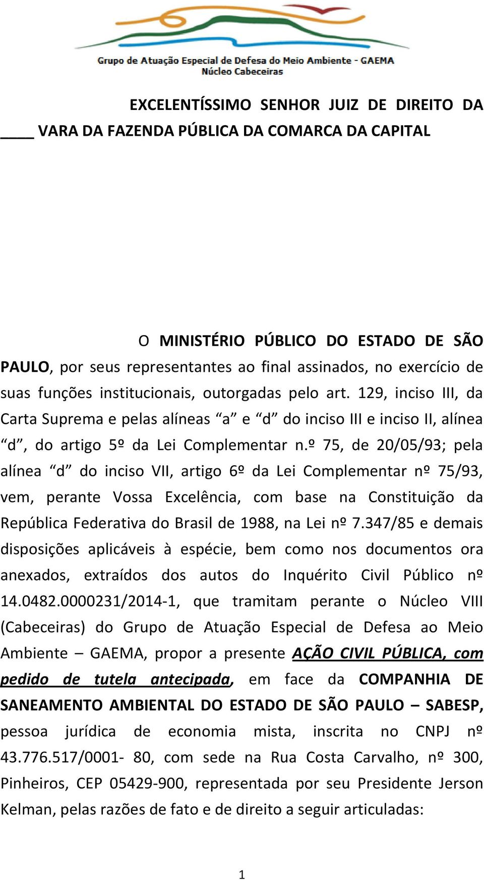 º 75, de 20/05/93; pela alínea d do inciso VII, artigo 6º da Lei Complementar nº 75/93, vem, perante Vossa Excelência, com base na Constituição da República Federativa do Brasil de 1988, na Lei nº 7.