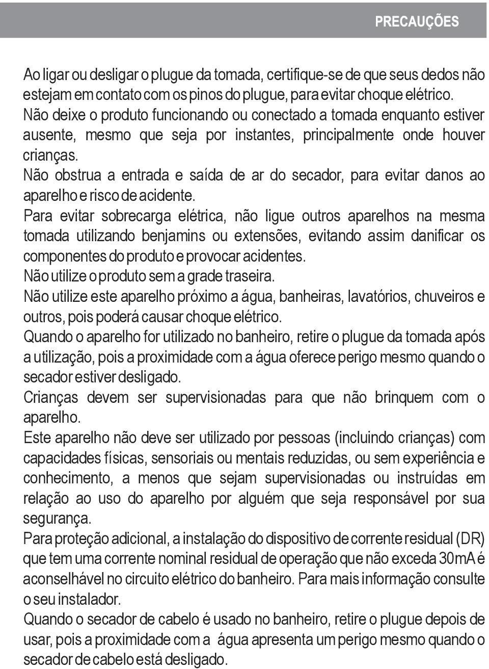 Não obstrua a entrada e saída de ar do secador, para evitar danos ao aparelho e risco de acidente.