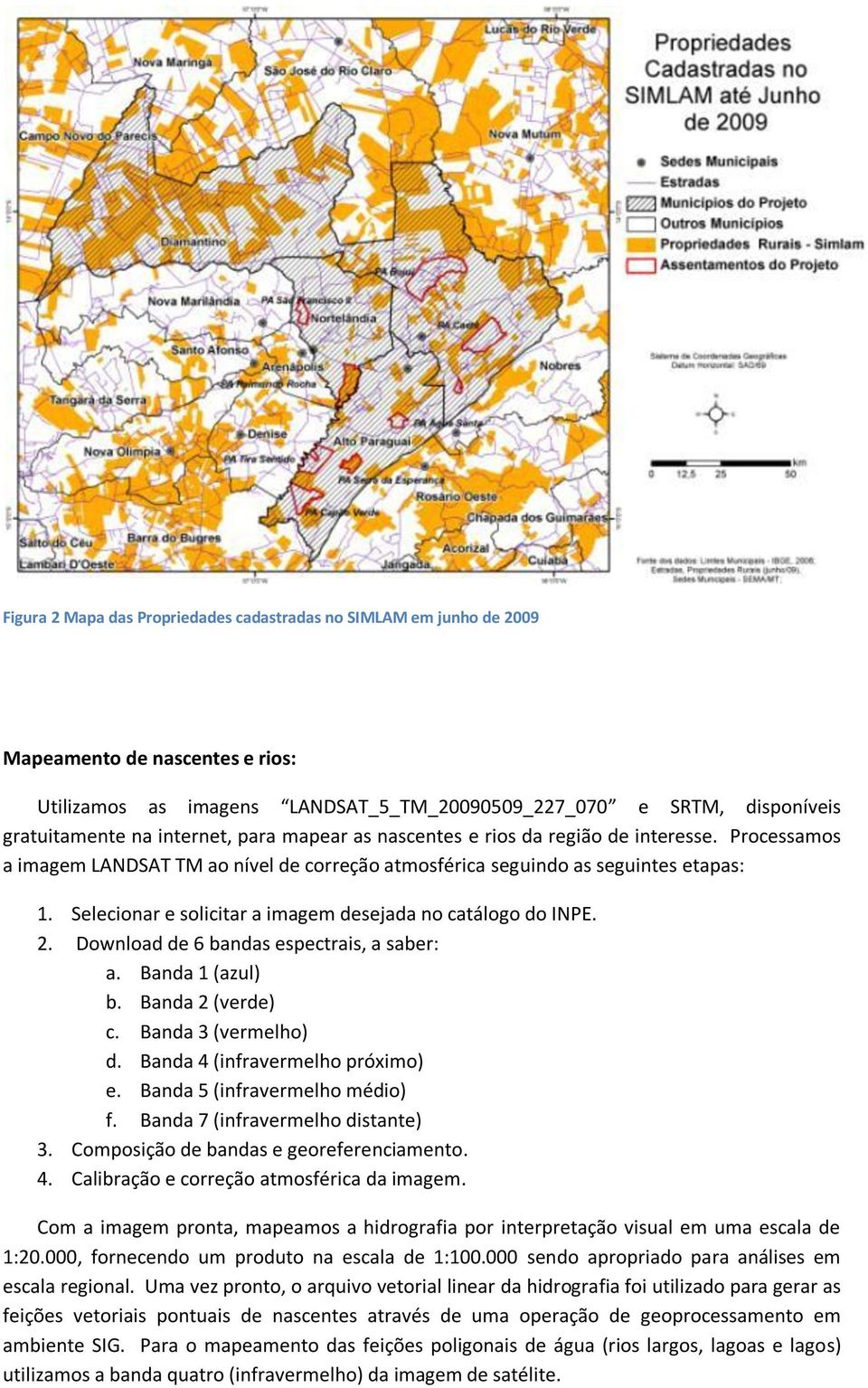 Selecionar e solicitar a imagem desejada no catálogo do INPE. 2. Download de 6 bandas espectrais, a saber: a. Banda 1 (azul) b. Banda 2 (verde) c. Banda 3 (vermelho) d.