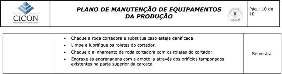 Cheque o alinhamento da roda cortadora com os roletes do cortador.