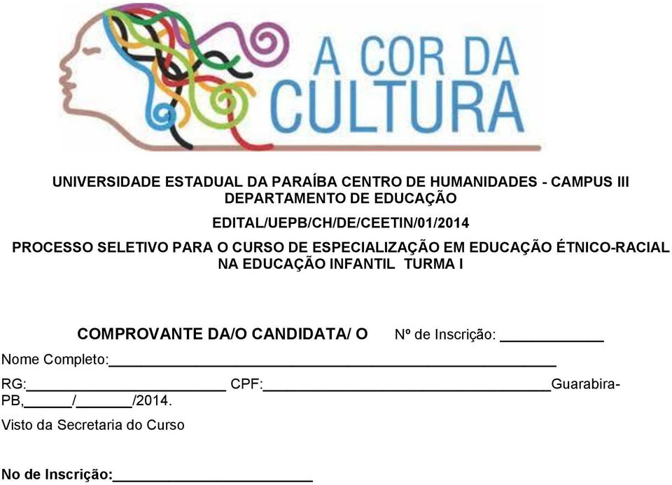 EDUCAÇÃO ÉTNICO-RACIAL NA EDUCAÇÃO INFANTIL TURMA I COMPROVANTE DA/O CANDIDATA/ O Nº de