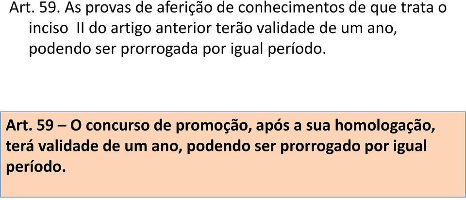 artigo anterior terão validade de um ano, podendo ser prorrogada por