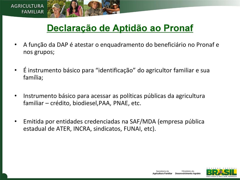 básico para acessar as políticas públicas da agricultura familiar crédito, biodiesel,paa, PNAE, etc.