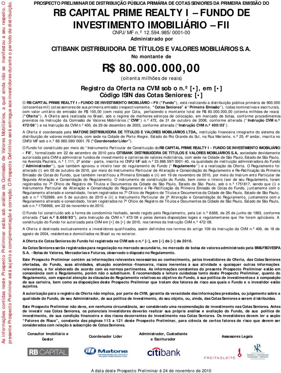 PROSPECTO PRELIMINAR DE DISTRIBUIÇÃO PÚBLICA PRIMÁRIA DE COTAS SENIORES DA PRIMEIRA EMISSÃO DO RB CAPITAL PRIME REALTY I FUNDO DE INVESTIMENTO IMOBILIÁRIO FII CNPJ/MF n.º 12.594.