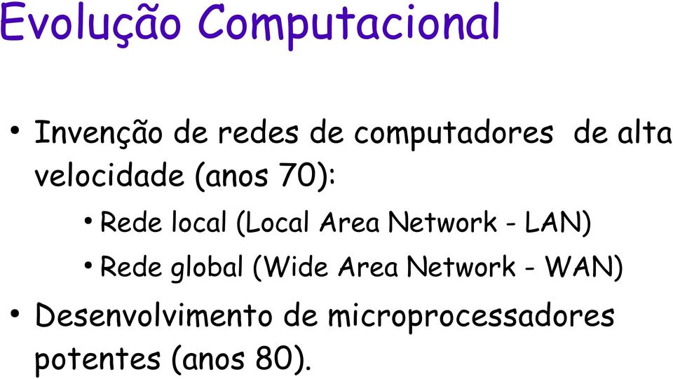 (Local Area Network - LAN) Rede global (Wide Area