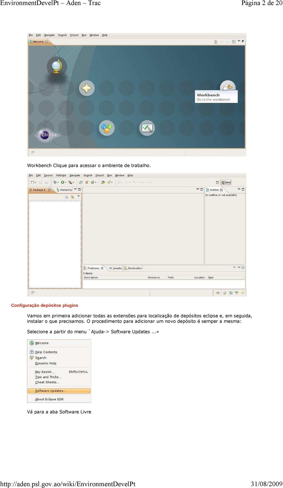 de depósitos eclipse e, em seguida, instalar o que precisamos.