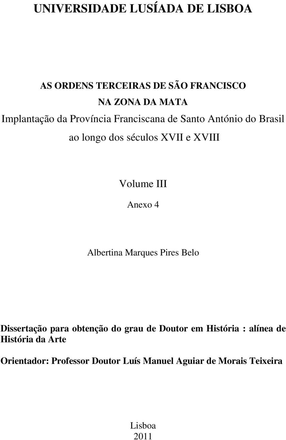 Anexo 4 Albertina Marques Pires Belo Dissertação para obtenção do grau de Doutor em História :