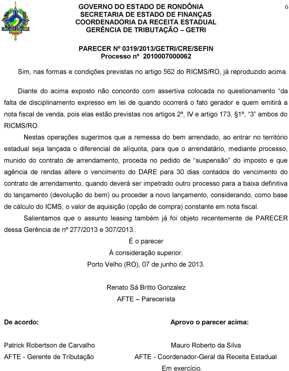 elas estão previstas nos artigos 2º, IV e artigo 173, 1º, 3 ambos do RICMS/RO.